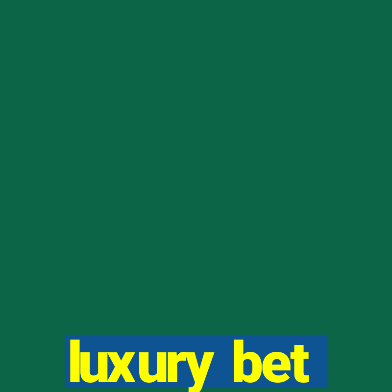 luxury bet