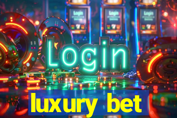 luxury bet