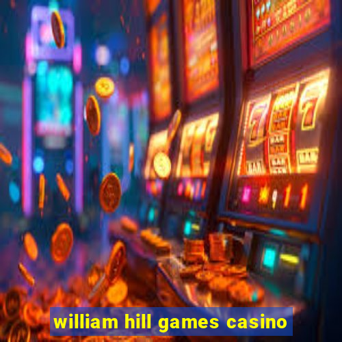 william hill games casino