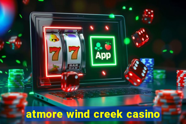 atmore wind creek casino