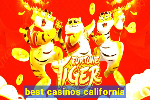 best casinos california