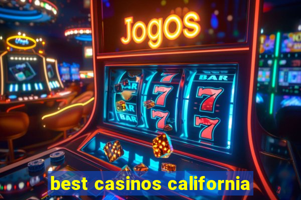 best casinos california