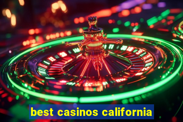 best casinos california