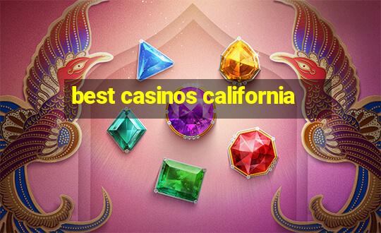 best casinos california