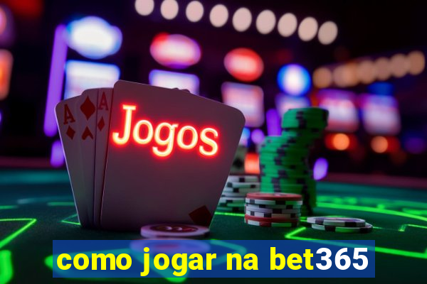 como jogar na bet365