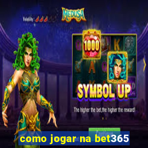 como jogar na bet365