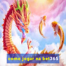 como jogar na bet365