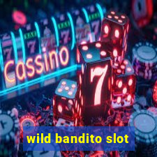 wild bandito slot