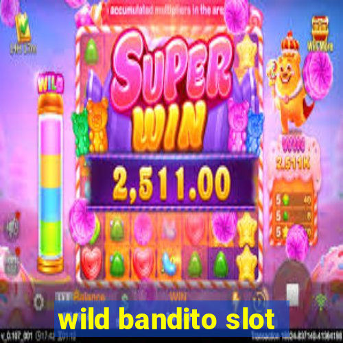 wild bandito slot