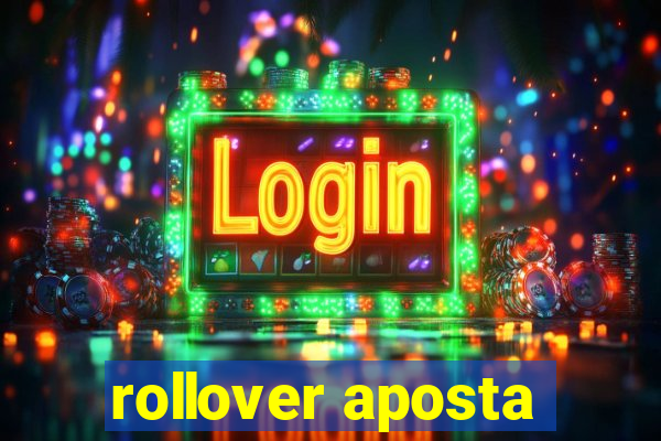 rollover aposta