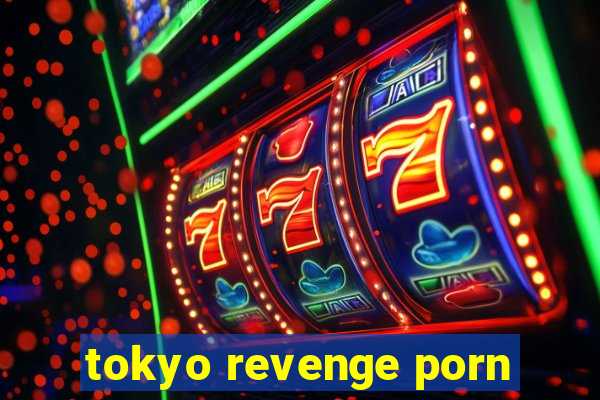 tokyo revenge porn