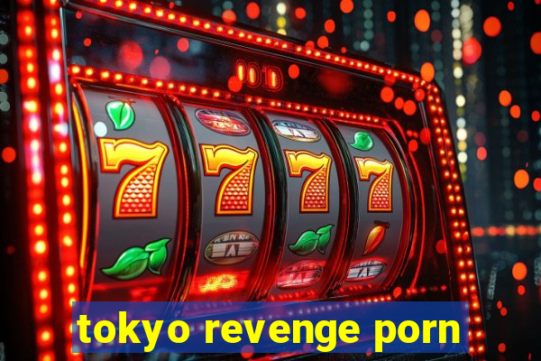 tokyo revenge porn