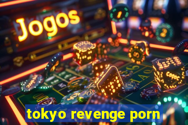 tokyo revenge porn