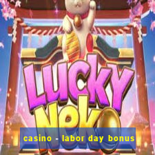 casino - labor day bonus