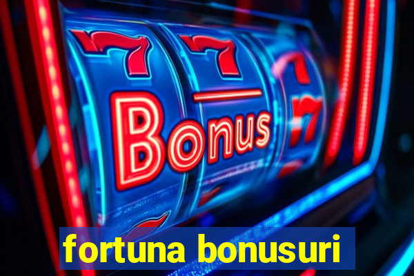 fortuna bonusuri