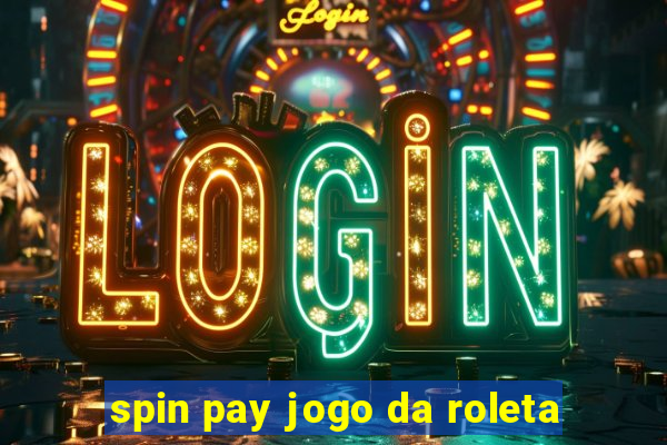 spin pay jogo da roleta