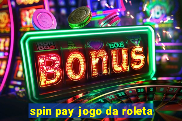 spin pay jogo da roleta