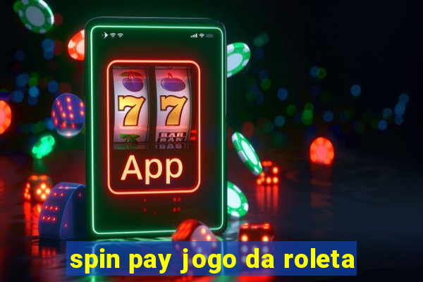 spin pay jogo da roleta