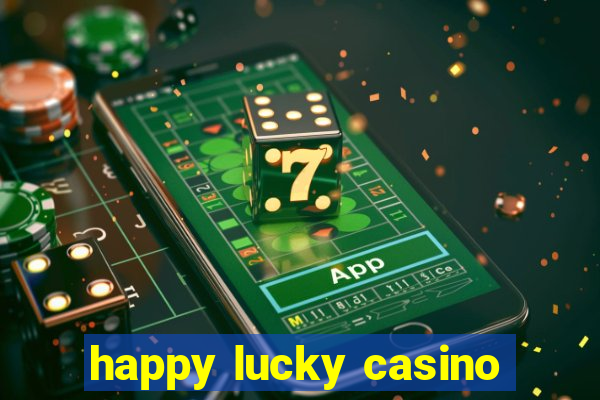 happy lucky casino