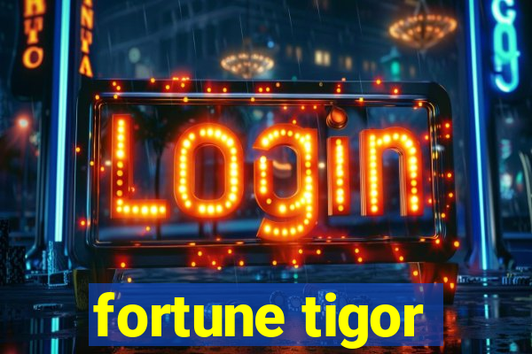 fortune tigor