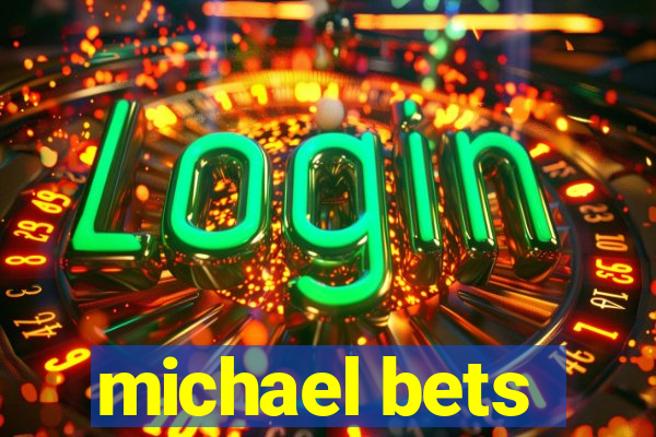 michael bets