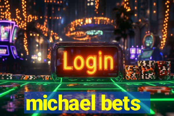 michael bets