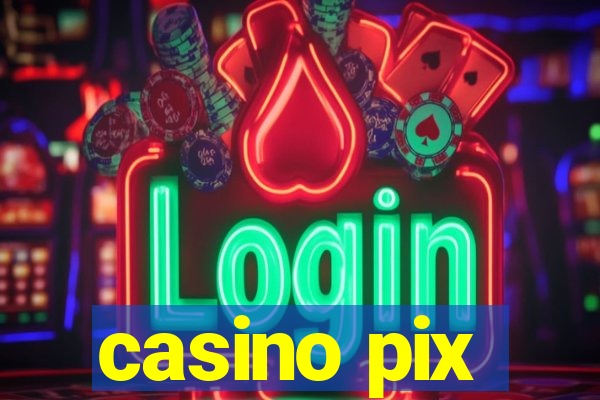 casino pix