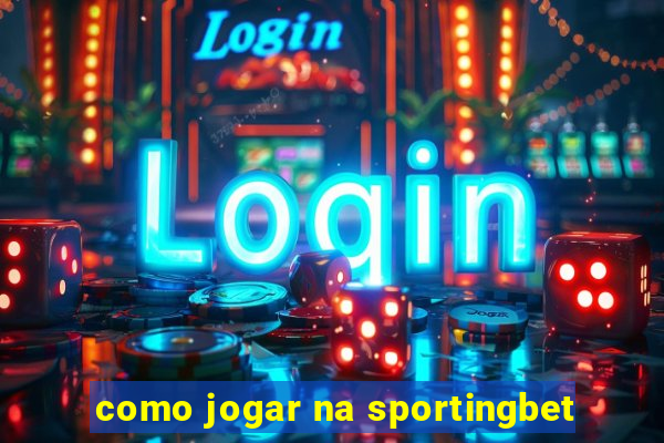 como jogar na sportingbet