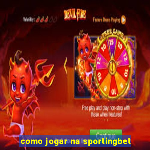 como jogar na sportingbet