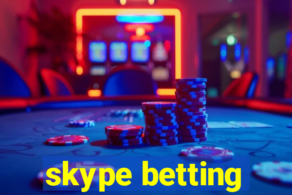 skype betting