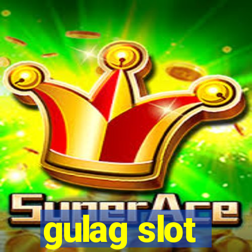 gulag slot