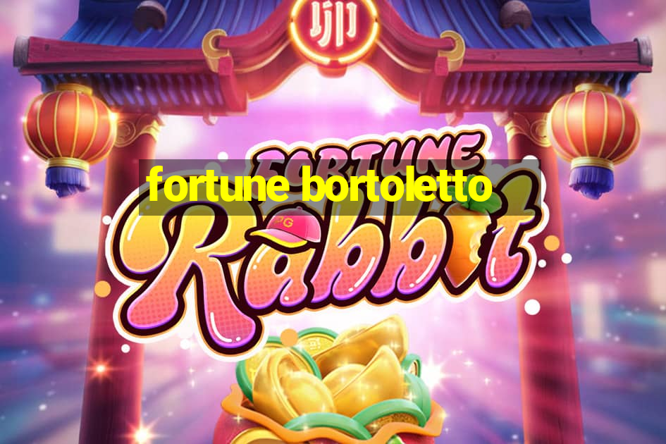 fortune bortoletto