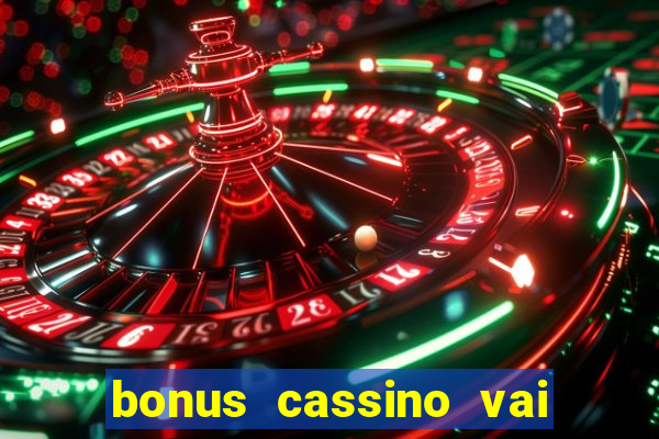 bonus cassino vai de bet