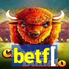 betf[