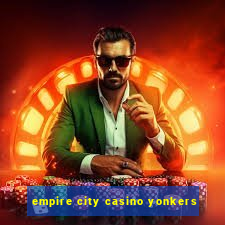 empire city casino yonkers