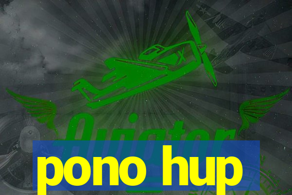 pono hup