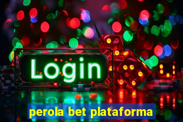 perola bet plataforma