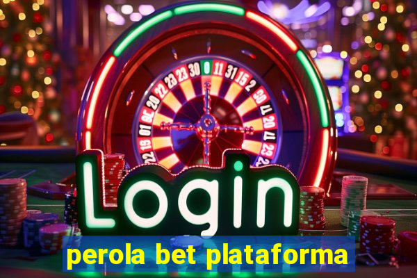 perola bet plataforma