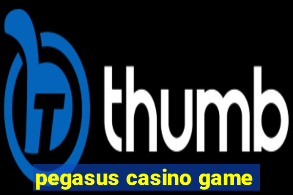 pegasus casino game