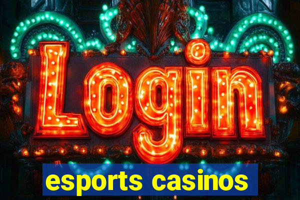 esports casinos