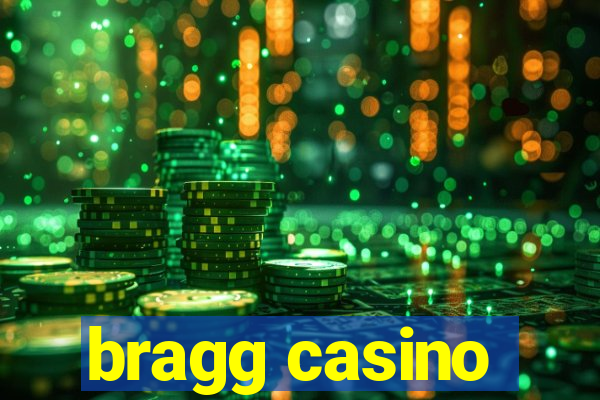 bragg casino