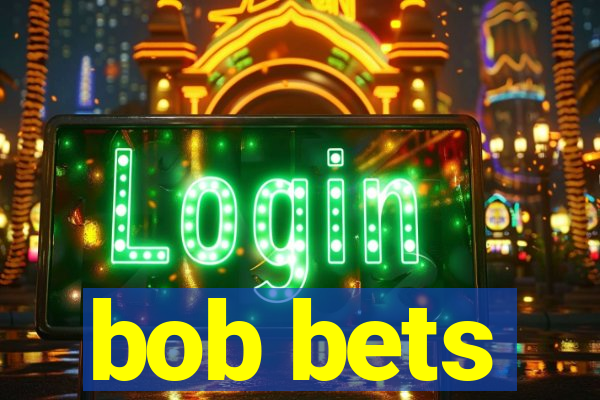 bob bets