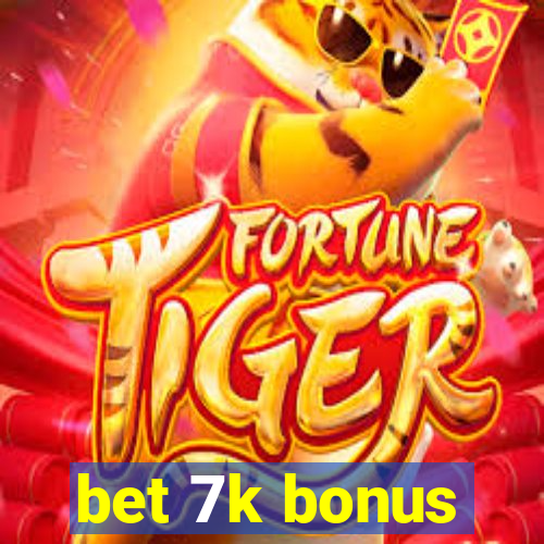 bet 7k bonus