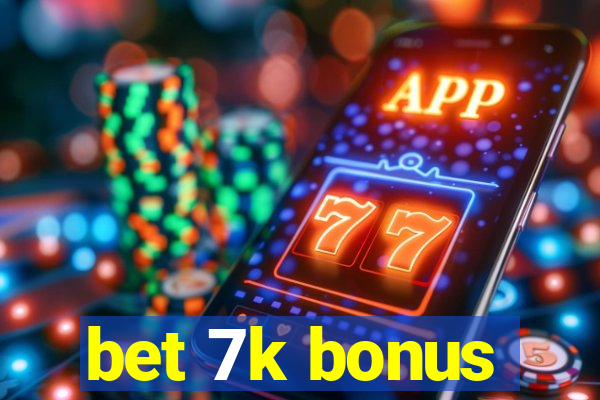 bet 7k bonus