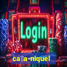 ca莽a-niquel