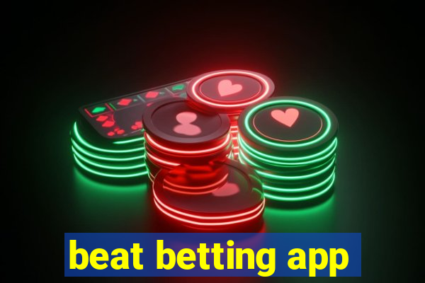 beat betting app