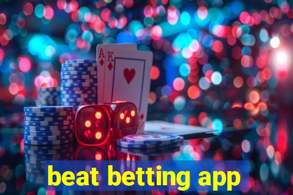 beat betting app