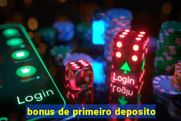 bonus de primeiro deposito