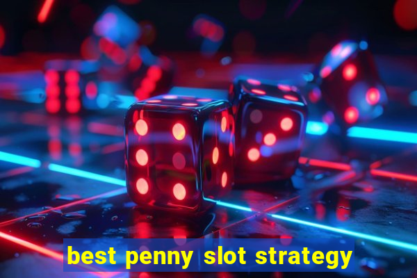 best penny slot strategy