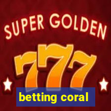 betting coral